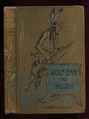 Wolf Ear the Indian .a Story of the Great Uprising of 1890-91