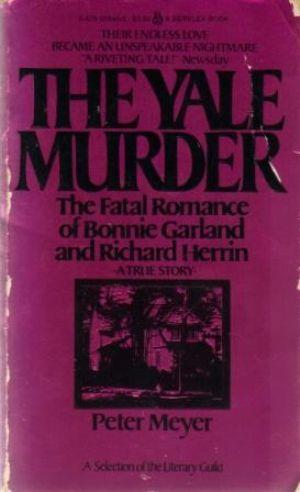 THE YALE MURDER The Fatal Romance of Bonnie Garland and Richard Herrin