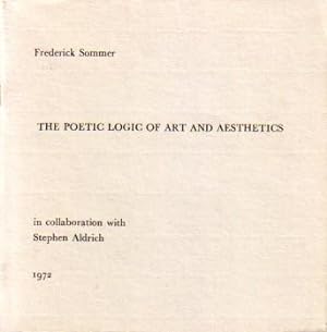 FREDERICK SOMMER: THE POETIC LOGIC OF ART AND AESTHETICS + WORDS SPOKEN IN MEMORY OF RICHARD NICK...