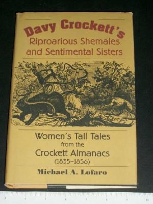Davy Crockett's Riproarious Shemales and Sentimental Sisters: Women's Tall Tales from the Crocket...
