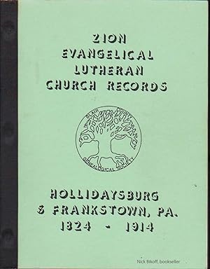 ZION EVANGELICAL LUTHERN CHURCH RECORDS, HOLLIDAYSBURG & FRANKSTOWN, PA. 1824-1923