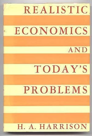 REALISTIC ECONOMICS AND TODAY'S PROBLEMS.