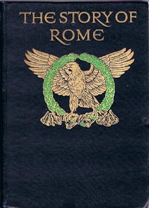 The Story of Rome From the Earliest Times to the Death of Augustus