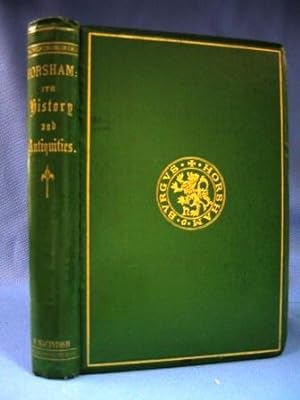 HORSHAM: ITS HISTORY AND ANTIQUITIES (1868)