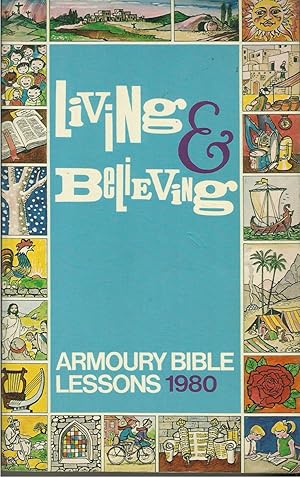 Living and Believing: Armoury Bible Lessons 1980 Armoury Bible Lessons