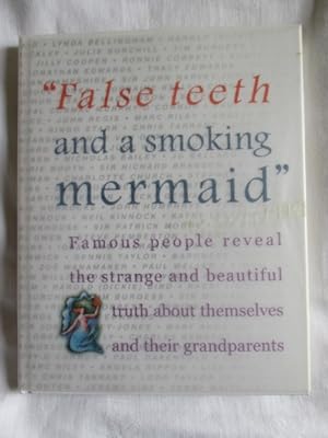 False Teeth and a Smoking Mermaid Famous People Reveal the Strange and Beautiful Truth about Them...
