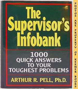 The Supervisor's Infobank : 1000 Quick Answers To Your Toughest Problems
