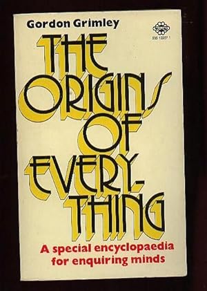 The Origins of Everything .a Special Encyclopaedia for Enquiring Minds