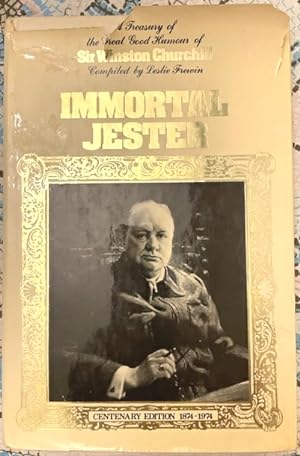 Immortal Jester: a treasury of the great good humour of Sir Winston Churchill