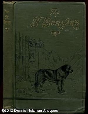 The St. Bernard; Its History, Points, Breeding, and Rearing [Monographs on British Dogs]