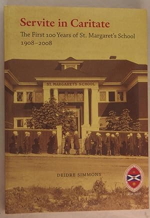 Servite in Caritate : The First 100 Years of St. Margaret's School, 1908-2008