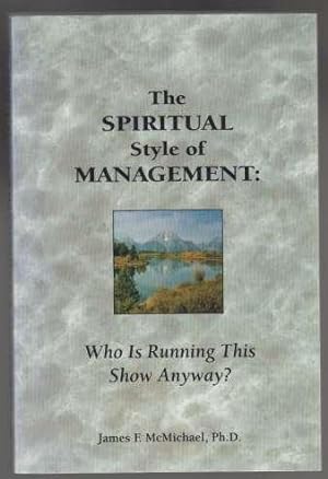The Spiritual Style of Management: Who Is Running The Show Anyway? AUTHOR'S PRESENTATION COPY