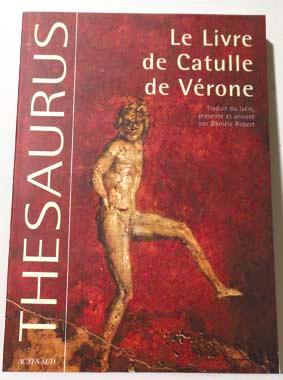 Le Livre de Catulle de Vérone. Catulli Veronensis liber