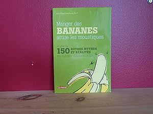Manger des bananes attire les moustiques : Et plus de 150 autres mythes et réalités en matière d'...