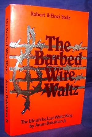 The Barbed Wire Waltz: The Memoirs of the Last Waltz King
