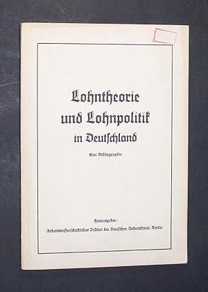 Lohntheorie und Lohnpolitik in Deutschland. Eine Bibliographie. Zusammenstellung der in der Zentr...