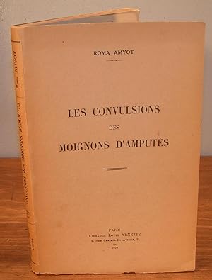 LES CONVULSIONS DES MOIGNONS D'AMPUTÉS (Signé)