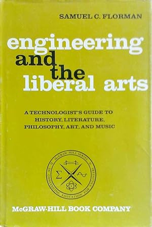 Engineering and the Liberal Arts a Technologist's Guide to History, Literature, Philosophy, Art a...