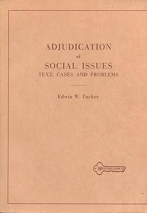 ADJUDICATION OF SOCIAL ISSUES: Text, Cases and Problems