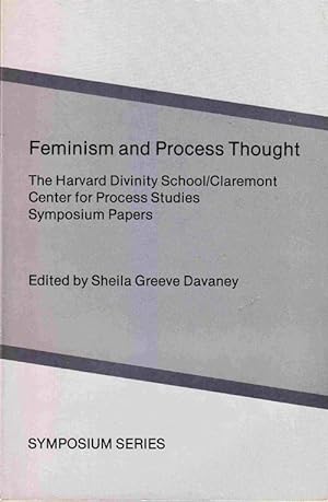 Feminism and Process Thought: the Harvard Divinity School-Claremont Center for Process Studies Sy...