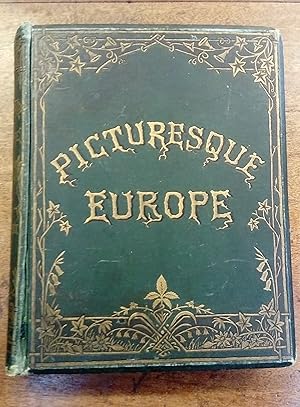 Picturesque Europe, with Illustrations on Steel and Wood By the Most Eminent Artists