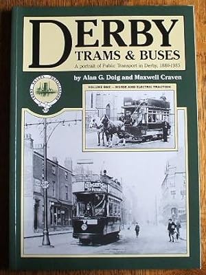 DERBY TRAMS AND BUSES - A PORTRAIT OF PUBLIC TRANSPORT IN DERBY 1880 - 1985 - VOLUME ONE - HORSE ...