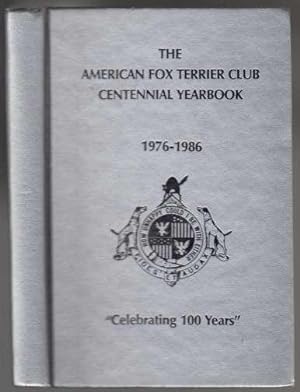 The American Fox Terrier Club Centennial Yearbook 1976-1986