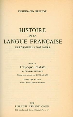 L'Histoire de la langue française, des origines a nos jours, tome XIII: L'Époque Réaliste. Premiè...