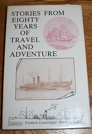 Stories from the Eighty Years of Travel and Adventure.