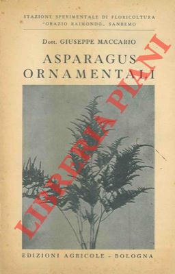 Gli asparagus ornamentali. Descrizione delle specie - Coltivazione per la produzione delle fronde...