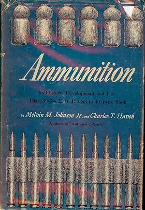AMMUNITION: IT'S HISTORY, DEVELOPMENT AND USE 1600 TO 1943