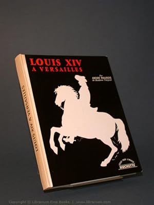 Louis XIV à Versailles.