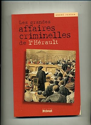 LES GRANDES AFFAIRES CRIMINELLES DE L' HERAULT