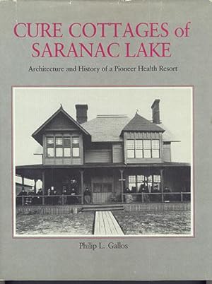 CURE COTTAGES OF SARANAC LAKE: Architecture and History of a Pioneer Health Resort