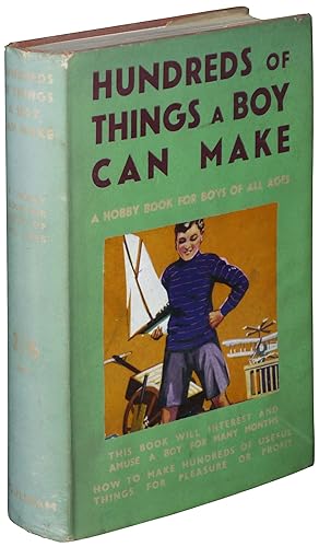 Hundreds of Things a Boy Can Make: A Hobby Book for Boys of All Ages