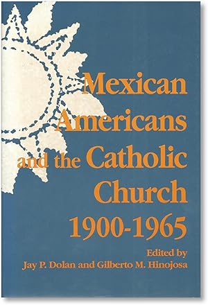Mexican Americans and the Catholic Church 1900-1965