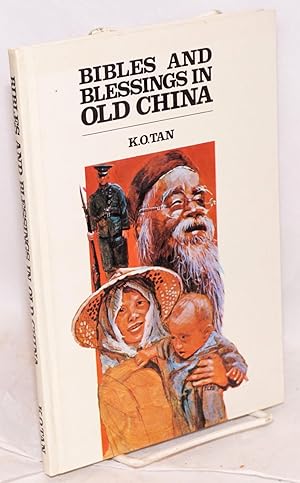 Bibles and blessings in old China a personal testimony [translated by pastor S. F. Chu and Mr. C....