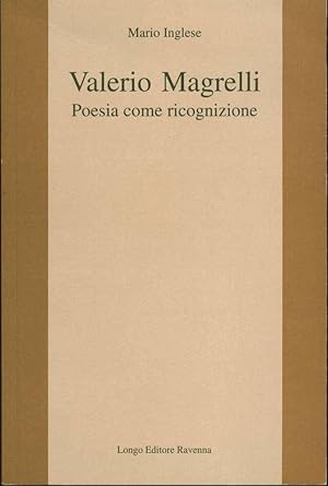 Valerio Magrelli: Poesia come ricognizione