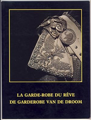 La Garde-robe du rêve / De Garderobe van de droom. Catalogue de l'exposition organisée dans le ca...