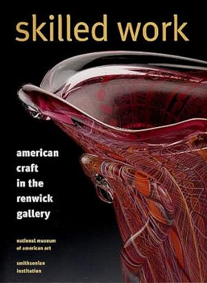 Skilled Work: American Craft in the Renwick Gallery, National Museum of American Art, Smithsonian...