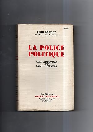 LA POLICE POLITIQUE. SES MOYENS ET SES CRIMES