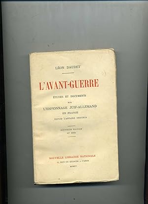 L'AVANT GUERRE. Etudes et documents sur l'espionnage juif-allemand en France depuis l'affaire Dre...