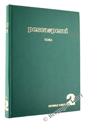 PESCA & PESCI - Nuova enciclopedia della pesca sportiva. Volume secondo: LA TECNICA.: