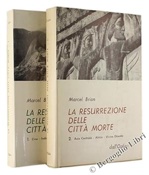 LA RESURREZIONE DELLE CITTA' MORTE. Volume 1: Cina - India - America. Volume 2: Asia Centrale - A...