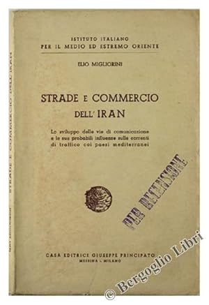 STRADE E COMMERCIO DELL'IRAN. Lo sviluppo delle vie di comunicazione e le sue probabili influenze...