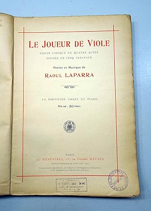 Le Joueur de Viole. Conte lyrique en 4 actes divisés en 5 tableaux. Poème et Musique de Raoul Lap...