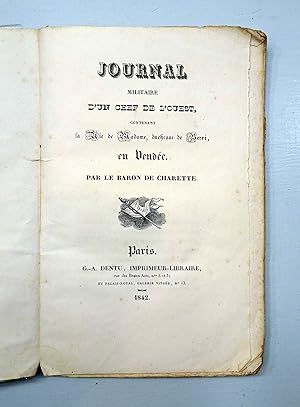 Journal Militaire d'un Chef de l'ouest, contenant la vie de Madame, Duchesse de Berri, en Vendée.