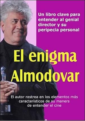 EL ENIGMA ALMODOVAR :Un libro clave para entender al genial director y su peripecia personal