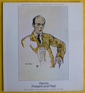Vienna Present and Past : Music and Opera - Painting and Sculpture - Literature and Theatre