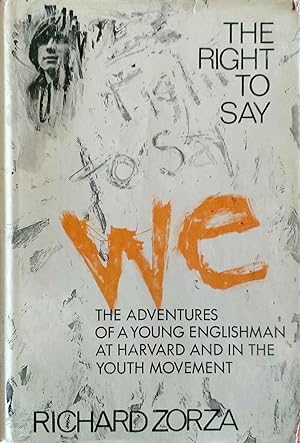 The Right to Say We the Adventures of a Young Englishman at Harvard and in the Youth Movement